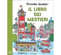 Libri Richard Scarry - Il Libro Dei Mestieri. I Grandi Classici