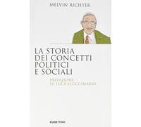 Libri Richter Melvin - La Storia Dei Concetti Politici E Sociali