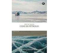 Libri Rick Bass - Cane da petrolio - 2022 (Frontiere)