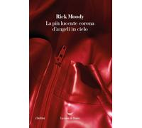 Libri Rick Moody - La Piu Lucente Corona D'angeli In Cielo