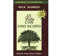 Libri Rick Warren - La Vita Con Uno Scopo. Perche' Sono Sulla Terra?