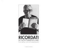 Libri Ricordati Di Non Dimenticare. Nuto Revelli, Una Vita Per Immagini