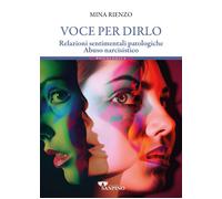 Voce per dirlo. Relazioni sentimentali patologiche. Abuso narcisistico - R...