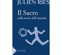 Libri Ries Julien - Il Sacro Nella Storia Dell'umanita