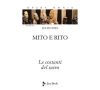 Mito e rito. Le costanti del sacro - Ries Julien