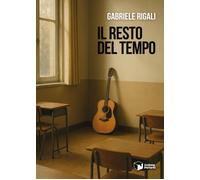 Libri Rigali Gabriele - Il Resto Del Tempo