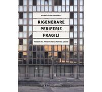 Libri Rigenerare Periferie Fragili. Posizioni Sul Progetto Per Le Periferie Urba