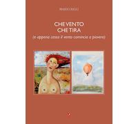 Libri Rigli Mario - Che Vento Che Tira. (E Appena Cessa Il Vento Comincia A Piov