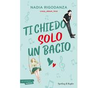Libri Rigodanza Nadia - Ti Chiedo Solo Un Bacio
