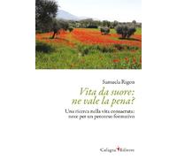 Libri Rigon Samuela - Vita Da Suore: Ne Vale La Pena? Una Ricerca Nella Vita Con