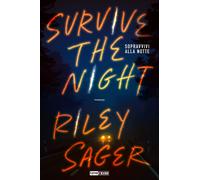 Libri Riley Sager - Sopravvivi Alla Notte. Survive The Night