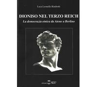 Libri Rimbotti Luca Leonello - Dioniso Nel Terzo Reich. La Democrazia Etnica Da