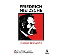 Libri Rimbotti Luca Leonello - Friedrich Nietzsche: L'uomo In Rivolta