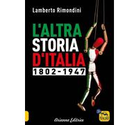 Libri Rimondini Lamberto - L' Altra Storia D'italia 1802-1947