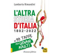 L'altra Storia d'Italia 1802-2022 in 99 tappe per giovani adulti