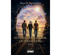 Libri Rina Di Bartolomeo - Due Figli, Due Strade, Un Solo Cuore