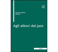 Libri Rinaldi Michele Marco - Agli Albori Del Jazz