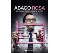 Abaco rosa. Le ombre dell'infanzia di Lea