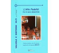Libri Rinaldo Atto E. - Valvole E Dintorni Hi-Fi. L'alta Fedelta Tra Le Mura Dom