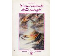 Libri Rinaldo Lampis - L' Uso Cosciente Delle Energie