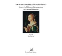 Libri Rinascimento Epistolare Al Femminile. Lettere Di Nobildonne, Religiose E P