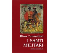 Libri Rino Cammilleri - I Santi Militari