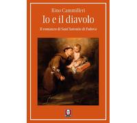 Libri Rino Cammilleri - Io E Il Diavolo. Il Romanzo Di Sant'antonio Di Padova