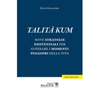 Talità kum. Nove strategie esistenziali per superare i momenti peggiori della vita