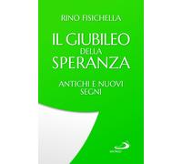 Libri Rino Fisichella - Il Giubileo Della Speranza. Antichi E Nuovi Segni