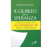 Il Giubileo della speranza. Antichi e nuovi segni - Fisichella Rino