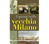 Libri Rino Gualtieri - A Spasso Nella Vecchia Milano Luoghi, Toponomastica, Pers