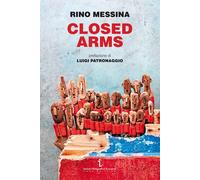 Libri Rino Messina - Closed Arms. Non Si Accettano Migranti