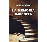 Libri Rino Messina - La Memoria Impedita