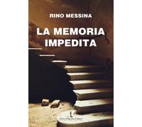 Libri Rino Messina - La memoria impedita - 2021