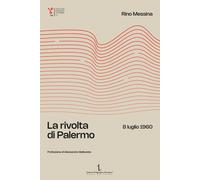 Libri Rino Messina - La Rivolta Di Palermo. 8 Luglio 1960