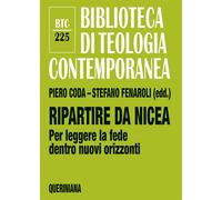 Libri Ripartire Da Nicea. Per Leggere La Fede Dentro Nuovi Orizzonti