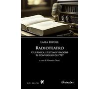 Libri Ripoll Laila - Radioteatro. Guernica, L'ultimo Viaggio. Il Convoglio Dei 9