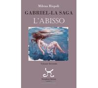 Abisso. Gabriel. La saga. Vol. 2 - Rispoli Milena