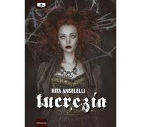 Libri Rita Angelelli - Lucrezia - 2019 (Ossessioni)