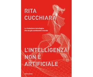 Libri Rita Cucchiara - L' Intelligenza Non E Artificiale. La Rivoluzione Tecnolo