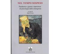 Libri Rita Di Iorio - Nel Tempo Sospeso. Pandemia E Guerra: Esperienze Di Psicol