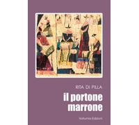 Libri Rita Di Pilla - il portone marrone - 2021