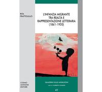 Libri Rita Frattolillo - L' Infanzia Migrante Tra Realta E Rappresentazione Lett