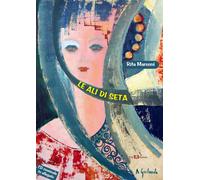 Libri Rita Marconi - Le ali di seta - 2015 (Lyra)