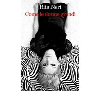 Libri Rita Neri - Come Le Donne Grandi
