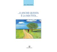 ...E anche questa è la mia vita... - Trinchieri Rita
