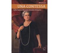 Ritratto di una contessa. Lydia Caprara Morando Attendolo Bolognini