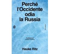 Libri Ritz Hauke - Perche L'occidente Odia La Russia
