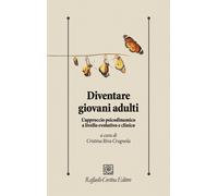 Libri Riva Crugnola Cristina - Diventare Giovani Adulti. L'approccio Psicodinami