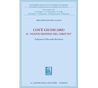 Libri Rivera Llano Abelardo - Cos'e Giudicare? In Nuovo Mondo Del Diritto